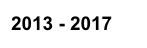 2013 - 2017